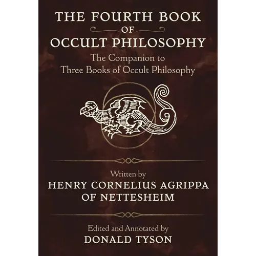 The Fourth Book of Occult Philosophy: The Companion to Three Books of Occult Philosophy