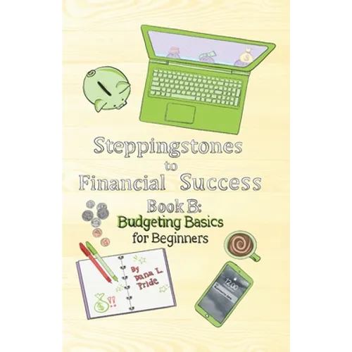 Steppingstones to Financial Success: Book B: Budgeting Basics for Beginners