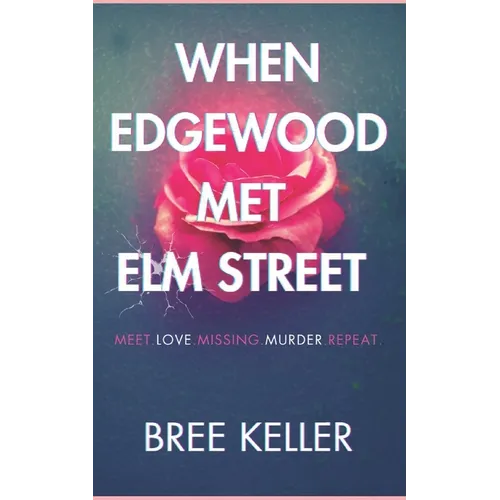 When Edgewood Met Elm Street: Meet.Love.Missing.Murder.Repeat.