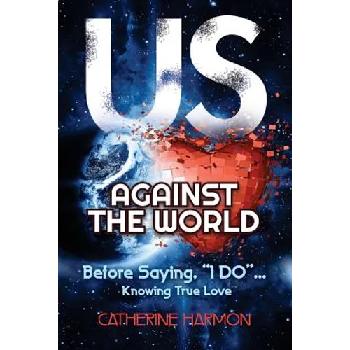 Us Against the World, Before Saying, "I Do": Knowing True Love