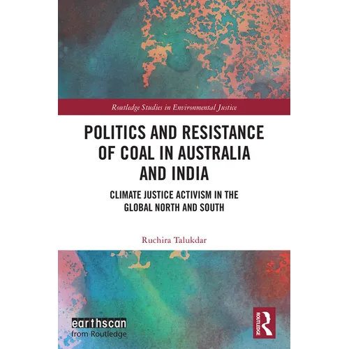 Politics and Resistance of Coal in Australia and India: Climate Justice Activism in the Global North and South