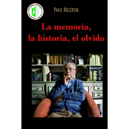 La memoria, la historia, el olvido: Acerca del vínculo entre estos conceptos fundamentales