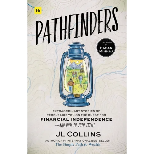 Pathfinders: Extraordinary Stories of People Like You on the Quest for Financial Independence--And How to Join Them