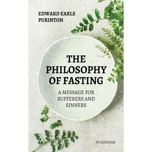 The Philosophy of Fasting: A Message for Sufferers and Sinners.