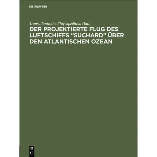 Der projektierte Flug des Luftschiffs "SUCHARD" über den Atlantischen Ozean