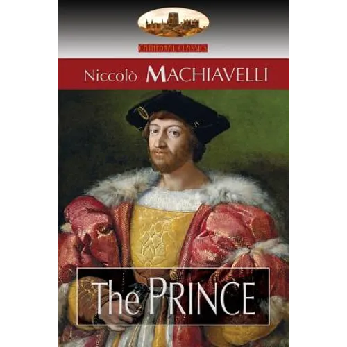 The Prince: Translated by N. H. Thomson with Preface by Luigi Ricci and Biographical Sketch by Herbert Butterfield (Aziloth Books)