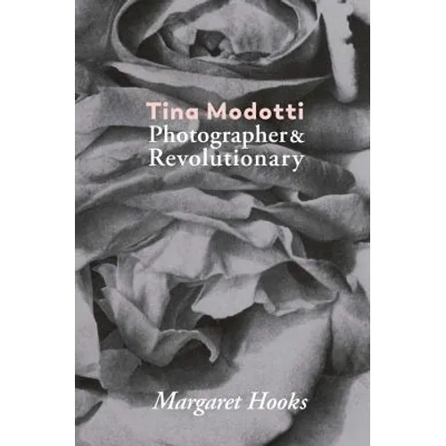 Tina Modotti: Photographer & Revolutionary