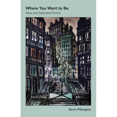 Where You Want To Be: New and Selected Poems