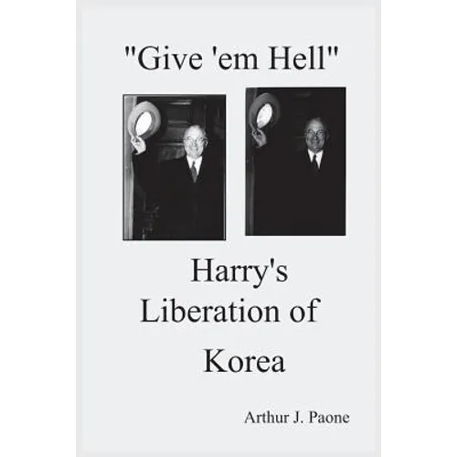 Give 'em Hell Harry's Liberation of Korea