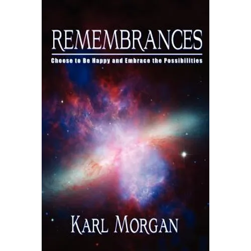 Rememberances: Choose to Be Happy and Embrace the Possibilities