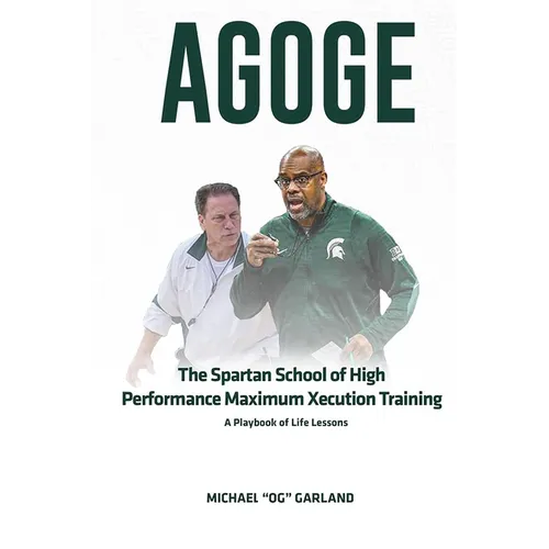 Agoge: The Spartan School of High Performance Maximum Xecution Training
