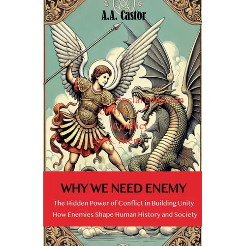 Why We Need an Enemy: The Hidden Power of Conflict in Building Unity