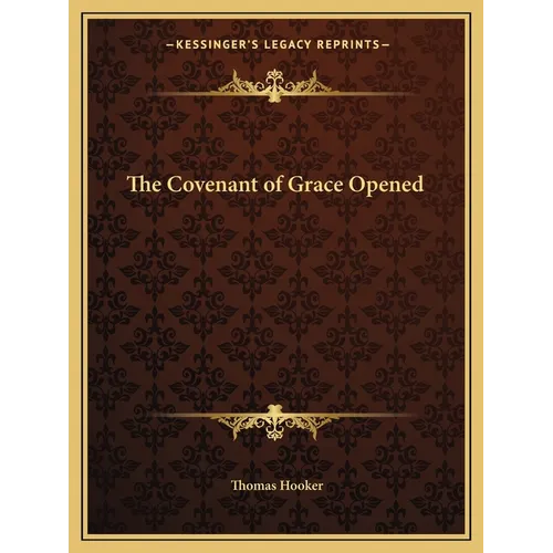 The Covenant of Grace Opened