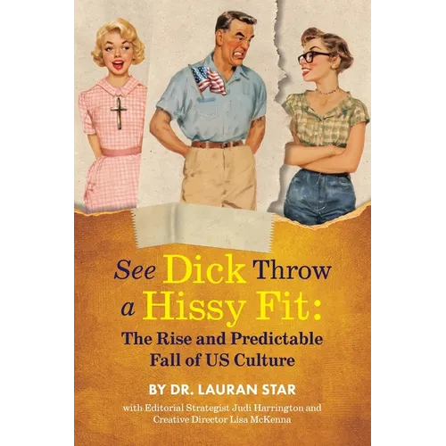 See Dicks Hissyfit: The Rise and Predictable Fall of U.S. Culture