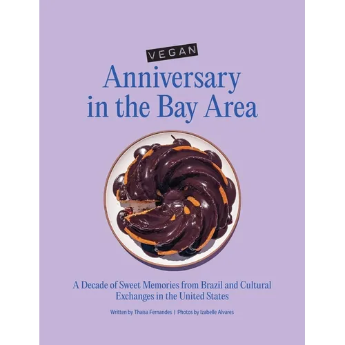 Vegan Anniversary in the Bay Area: A Decade of Sweet Memories from Brazil and Cultural Exchanges in the United States