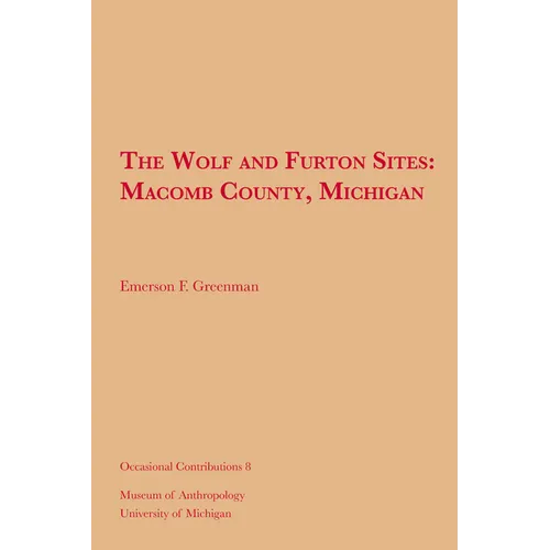 The Wolf and Furton Sites: Macomb County, Michigan Volume 8