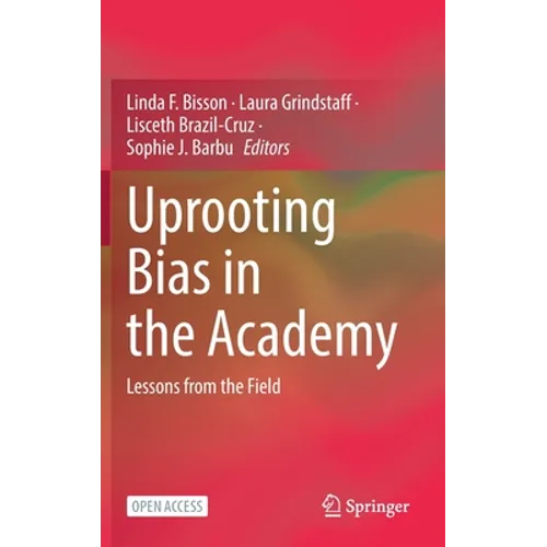 Uprooting Bias in the Academy: Lessons from the Field