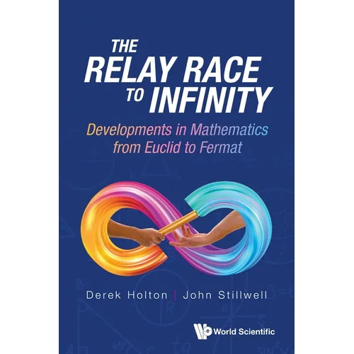Relay Race to Infinity, The: Developments in Mathematics from Euclid to Fermat