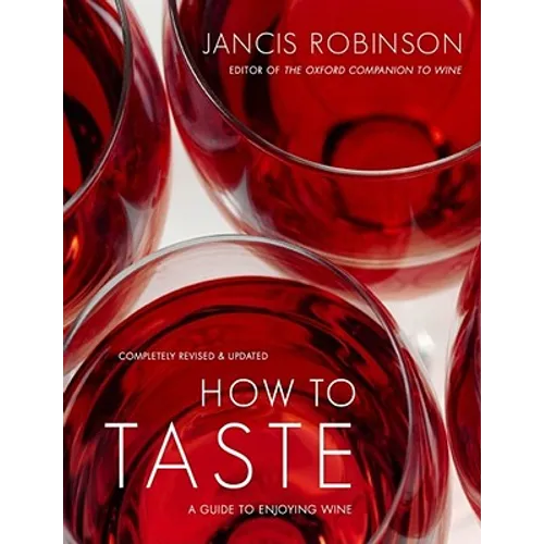 How to Taste: A Guide to Enjoying Wine