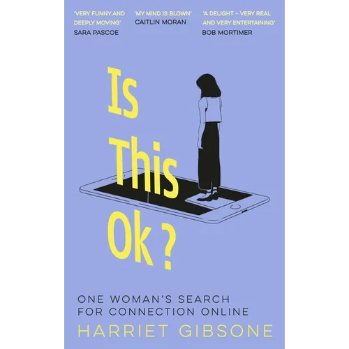 Is This Ok?: One Woman's Search for Connection Online