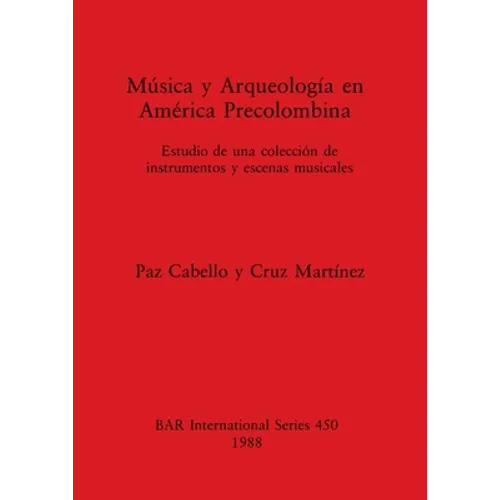 Música y Arqueología en América Precolombina: Estudio de una colección de instrumentos y escenas musicales