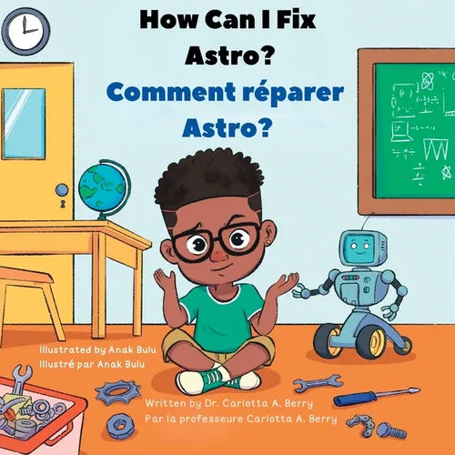 How Can I Fix ASTRO?/Comment réparer ASTRO?: Robot Explorations Series/Série Explorations de Robots