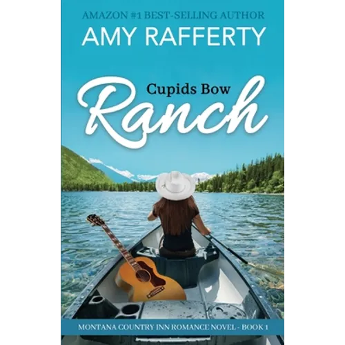 Cupids Bow Ranch: Montana Country Inn Romance Novel. Book 1