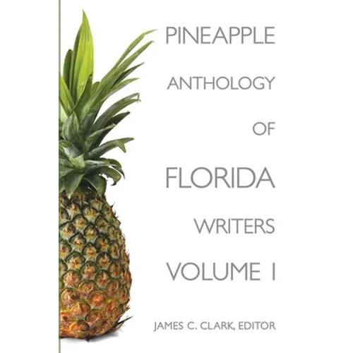 Pineapple Anthology of Florida Writers, Volume 1