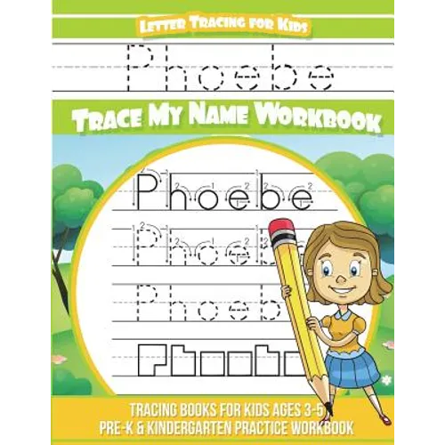 Phoebe Letter Tracing for Kids Trace my Name Workbook: Tracing Books for Kids ages 3 - 5 Pre-K & Kindergarten Practice Workbook