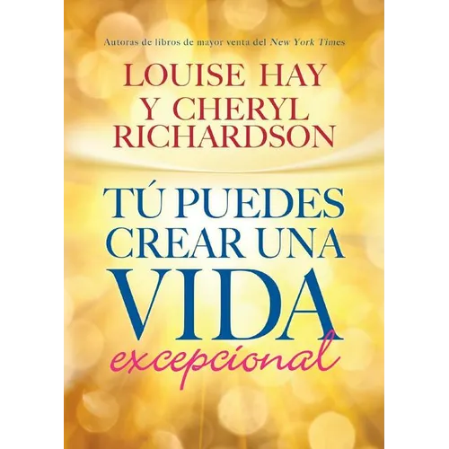 Tú Puedes Crear Una Vida Excepcional