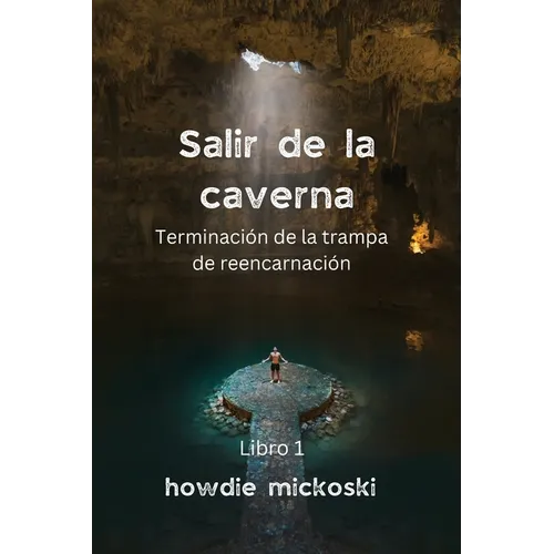 SALIR DE LA CAVERNA Terminación de la trampa de reencarnación