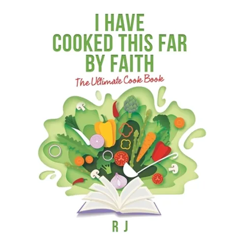 I Have Cooked This Far by Faith: The Ultimate Cook Book