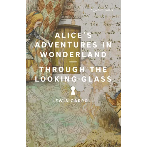 Alice's Adventures in Wonderland and Through the Looking-Glass