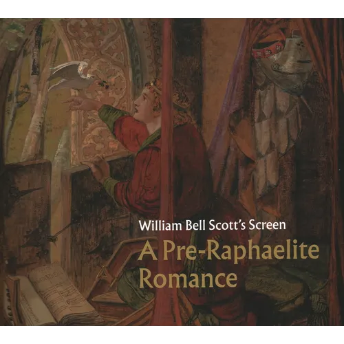 William Bell Scott's Screen: A Pre-Raphaelite Romance