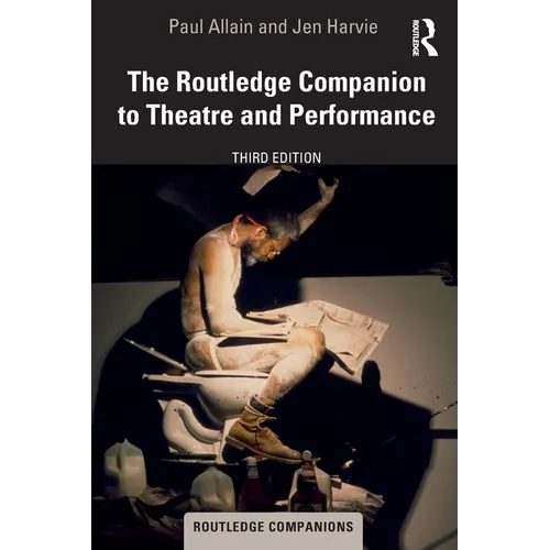 The Routledge Companion to Theatre and Performance