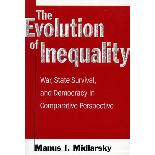 The Evolution of Inequality: War, State Survival, and Democracy in Comparative Perspective