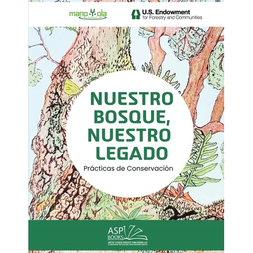 Nuestro Bosque, Nuestro Legado - Our Forest, Our Legacy: Spanish English: Prácticas de Conservación - Conservation Practices
