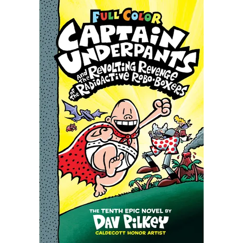 Captain Underpants and the Revolting Revenge of the Radioactive Robo-Boxers: Color Edition (Captain Underpants #10): From the Creator of Dog Man: Volu