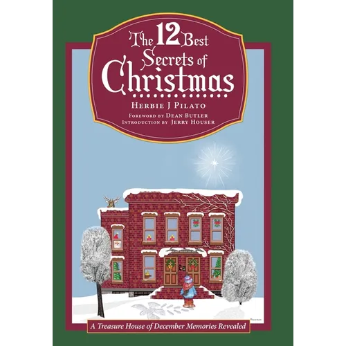 The 12 Best Secrets of Christmas: A Treasure House of December Memories Revealed