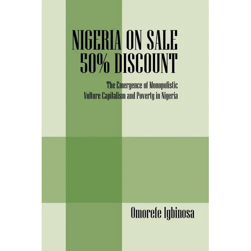Nigeria on Sale 50% Discount: The Emergence of Monopolistic Vulture Capitalism and Poverty in Nigeria