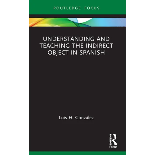 Understanding and Teaching the Indirect Object in Spanish