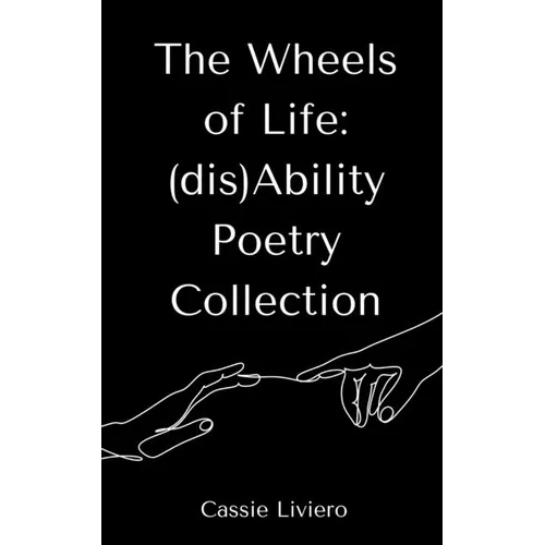 The Wheels of Life: (dis)Ability Poetry Collection