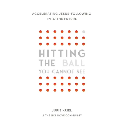 Hitting the Ball You Cannot See: Accelerating Jesus-Following into the Future