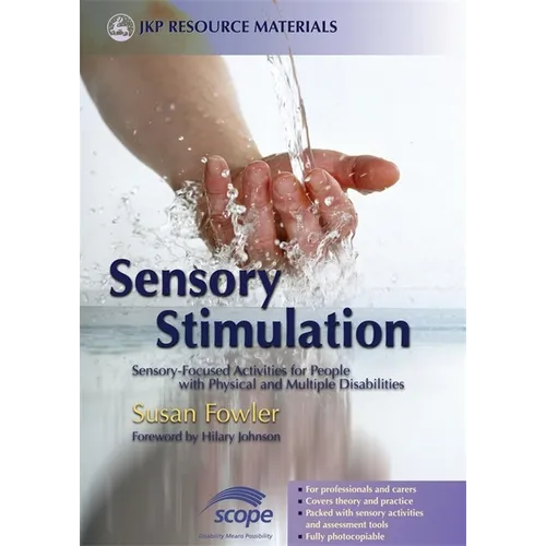 Sensory Stimulation: Sensory-Focused Activities for People with Physical and Multiple Disabilities