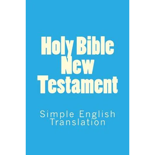 Holy Bible New Testament: Simple English Translation
