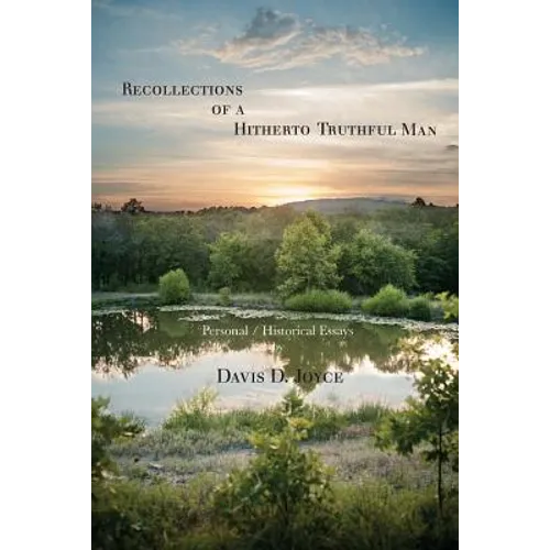 Recollections of a Hitherto Truthful Man: Personal / Historical Essays