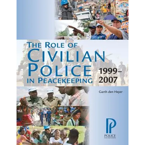The Role of Civilian Police in Peacekeeping: 1999-2007