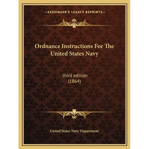 Ordnance Instructions for the United States Navy: Third Edition (1864)