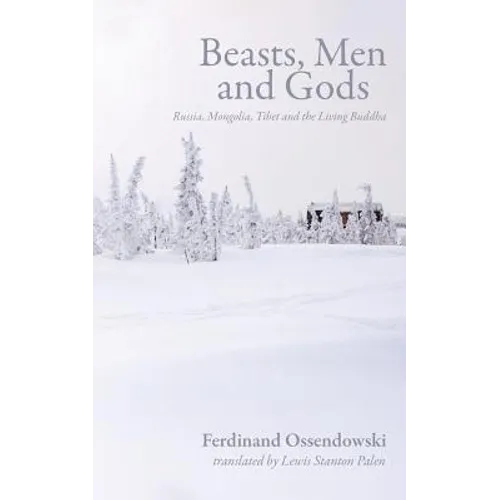 Beasts, Men and Gods: Russia, Mongolia, Tibet and the Living Buddha