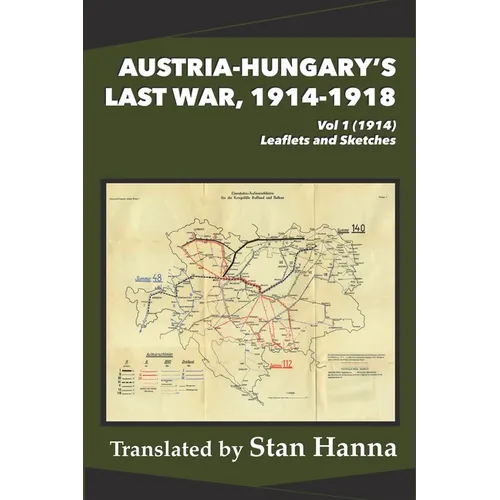 Austria-Hungary's Last War, 1914-1918 Vol 1 (1914): Leaflets and Sketches